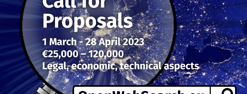 openwebsearch.eu – Call for Proposals 1 March - 28 April 2023 €25,000 – 120,000 Legal, economic, technical aspects