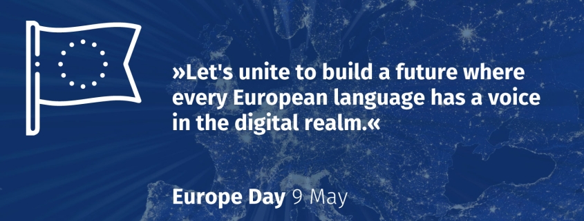 »Let's unite to build a future where every European language has a voice in the digital realm.« Europe Day